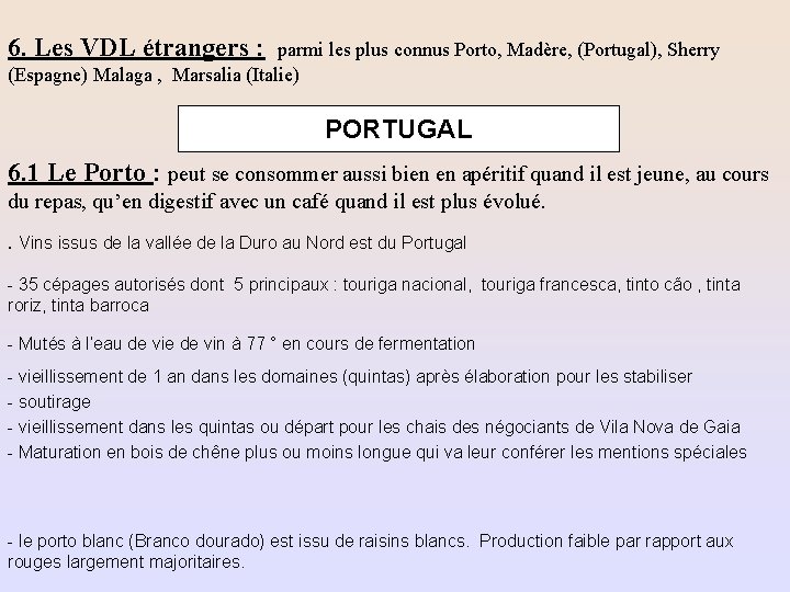 6. Les VDL étrangers : parmi les plus connus Porto, Madère, (Portugal), Sherry (Espagne)