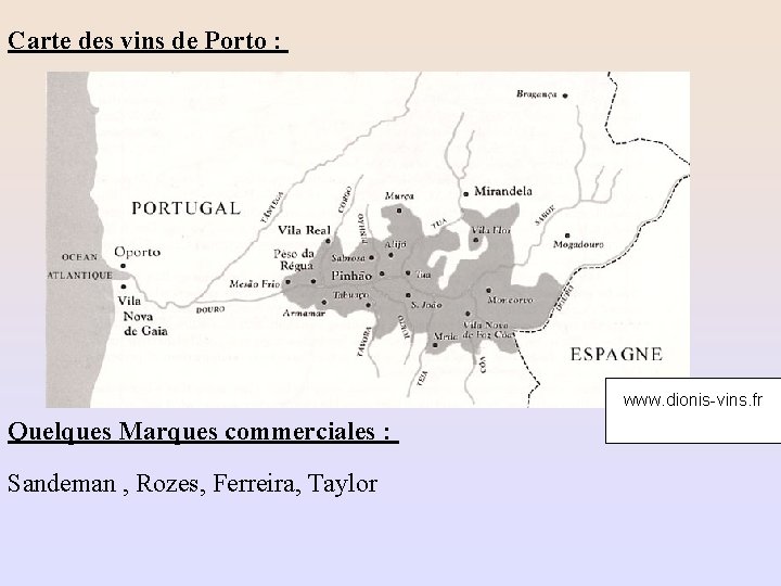 Carte des vins de Porto : www. dionis-vins. fr Quelques Marques commerciales : Sandeman