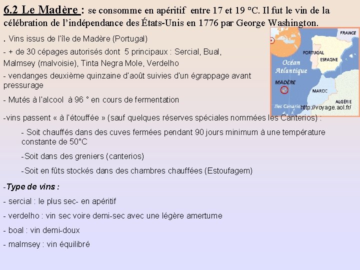 6. 2 Le Madère : se consomme en apéritif entre 17 et 19 °C.