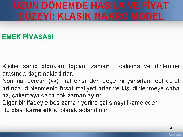 UZUN DÖNEMDE HASILA VE FİYAT DÜZEYİ: KLASİK MAKRO MODEL EMEK PİYASASI Kişiler sahip oldukları