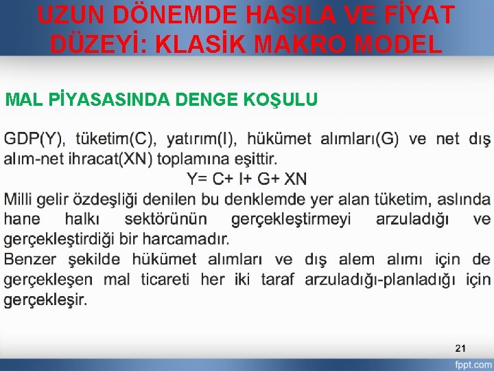 UZUN DÖNEMDE HASILA VE FİYAT DÜZEYİ: KLASİK MAKRO MODEL MAL PİYASASINDA DENGE KOŞULU 21