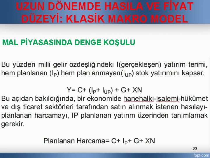 UZUN DÖNEMDE HASILA VE FİYAT DÜZEYİ: KLASİK MAKRO MODEL MAL PİYASASINDA DENGE KOŞULU 23