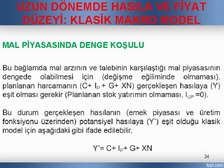 UZUN DÖNEMDE HASILA VE FİYAT DÜZEYİ: KLASİK MAKRO MODEL MAL PİYASASINDA DENGE KOŞULU 24