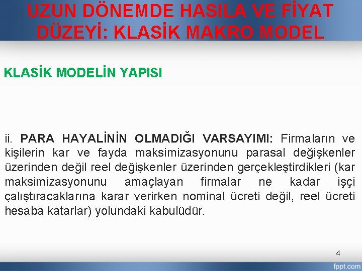 UZUN DÖNEMDE HASILA VE FİYAT DÜZEYİ: KLASİK MAKRO MODEL KLASİK MODELİN YAPISI ii. PARA