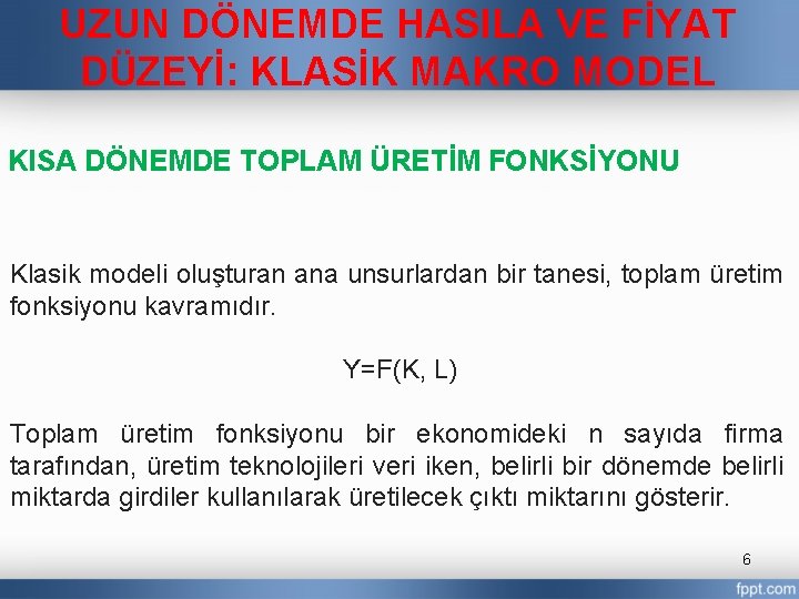 UZUN DÖNEMDE HASILA VE FİYAT DÜZEYİ: KLASİK MAKRO MODEL KISA DÖNEMDE TOPLAM ÜRETİM FONKSİYONU