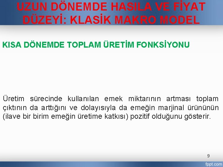 UZUN DÖNEMDE HASILA VE FİYAT DÜZEYİ: KLASİK MAKRO MODEL KISA DÖNEMDE TOPLAM ÜRETİM FONKSİYONU