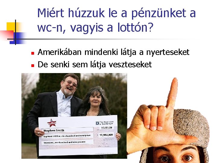 Miért húzzuk le a pénzünket a wc-n, vagyis a lottón? n n Amerikában mindenki Miért húzzuk le a pénzünket a wc-n, vagyis a lottón? n n Amerikában mindenki