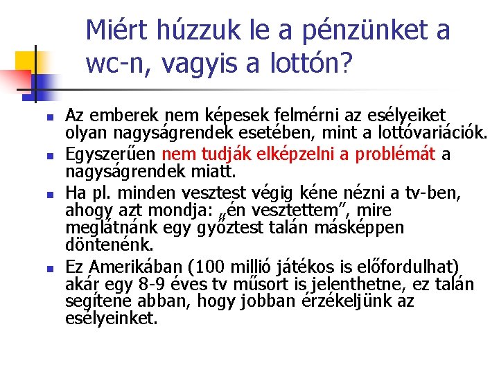 Miért húzzuk le a pénzünket a wc-n, vagyis a lottón? n n Az emberek Miért húzzuk le a pénzünket a wc-n, vagyis a lottón? n n Az emberek