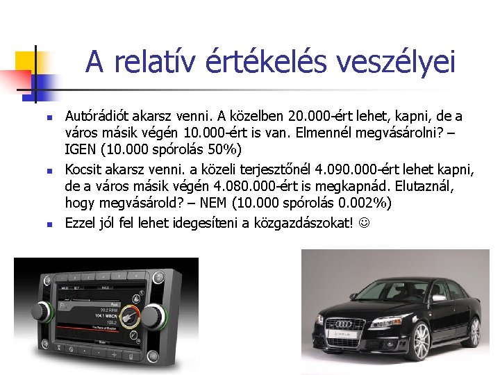 A relatív értékelés veszélyei n n n Autórádiót akarsz venni. A közelben 20. 000 A relatív értékelés veszélyei n n n Autórádiót akarsz venni. A közelben 20. 000