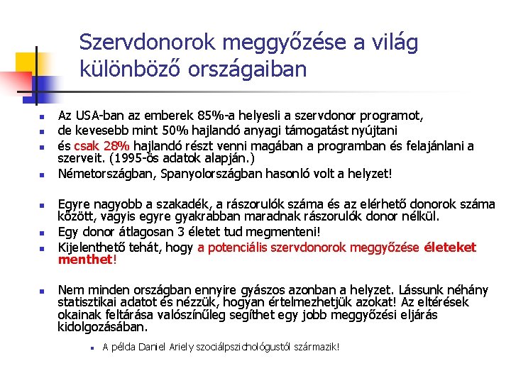 Szervdonorok meggyőzése a világ különböző országaiban n n n n Az USA-ban az emberek Szervdonorok meggyőzése a világ különböző országaiban n n n n Az USA-ban az emberek