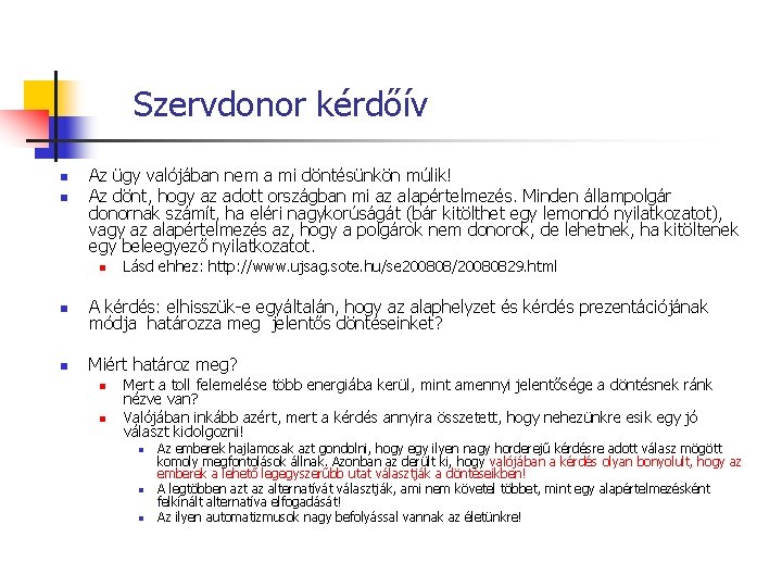 Szervdonor kérdőív n n Az ügy valójában nem a mi döntésünkön múlik! Az dönt, Szervdonor kérdőív n n Az ügy valójában nem a mi döntésünkön múlik! Az dönt,