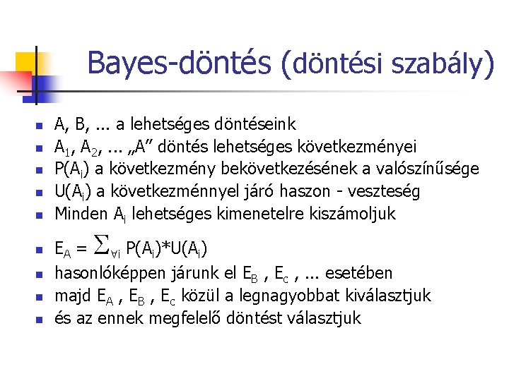 Bayes-döntés (döntési szabály) n n n n n A, B, . . . a Bayes-döntés (döntési szabály) n n n n n A, B, . . . a