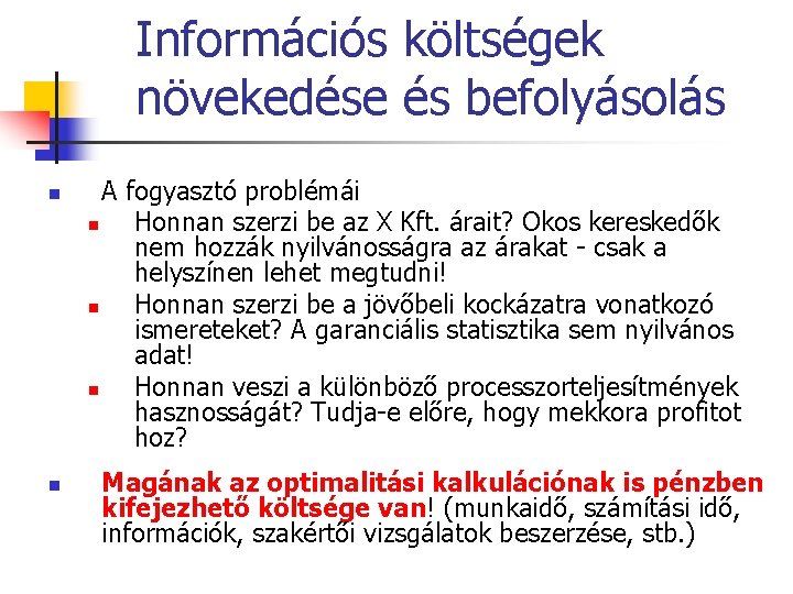Információs költségek növekedése és befolyásolás n n A fogyasztó problémái n Honnan szerzi be Információs költségek növekedése és befolyásolás n n A fogyasztó problémái n Honnan szerzi be