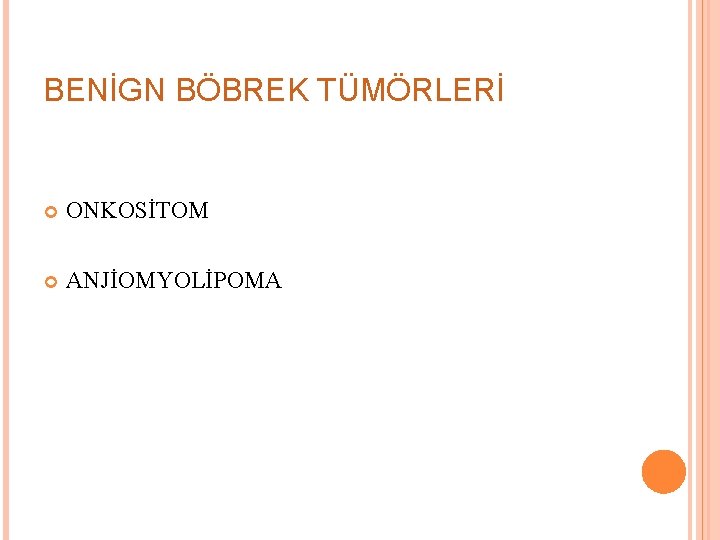 BENİGN BÖBREK TÜMÖRLERİ ONKOSİTOM ANJİOMYOLİPOMA 