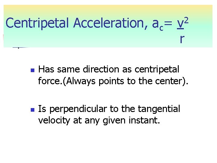 Centripetal Acceleration, ac= v 2 r n n Has same direction as centripetal force.