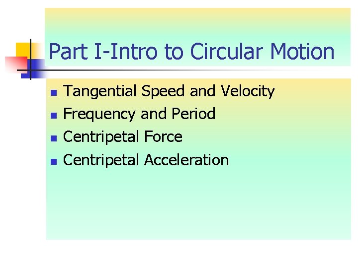 Part I-Intro to Circular Motion n n Tangential Speed and Velocity Frequency and Period