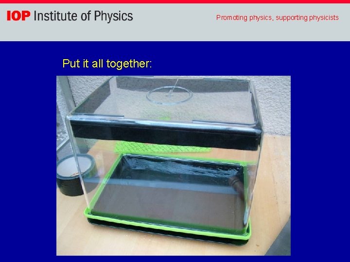 Promoting physics, supporting physicists Put it all together: 