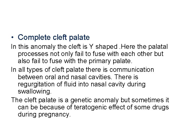  • Complete cleft palate In this anomaly the cleft is Y shaped. Here