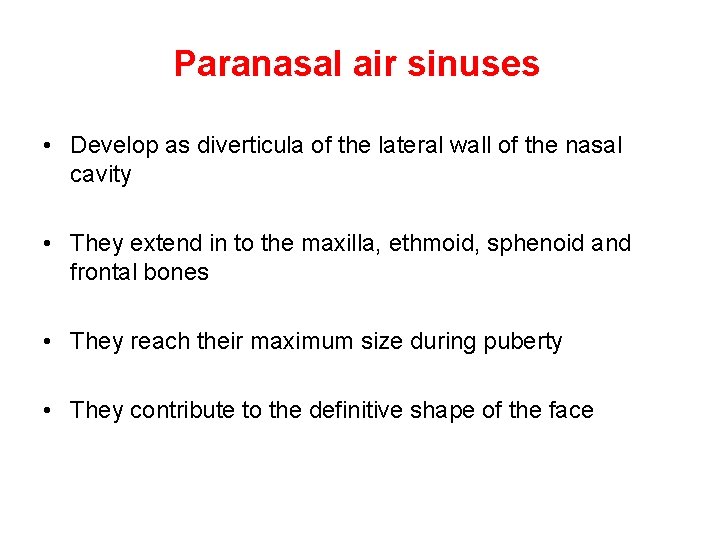 Paranasal air sinuses • Develop as diverticula of the lateral wall of the nasal