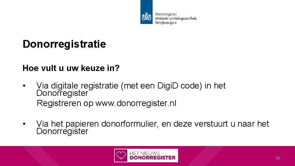 Donorregistratie Hoe vult u uw keuze in? • Via digitale registratie (met een Digi.