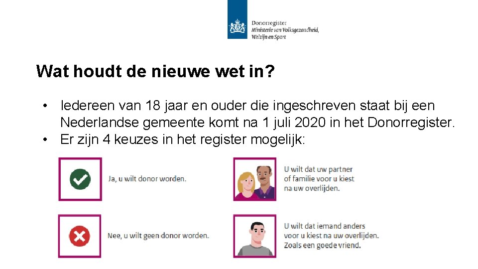 Wat houdt de nieuwe wet in? • Iedereen van 18 jaar en ouder die