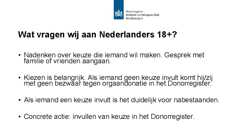 Wat vragen wij aan Nederlanders 18+? • Nadenken over keuze die iemand wil maken.