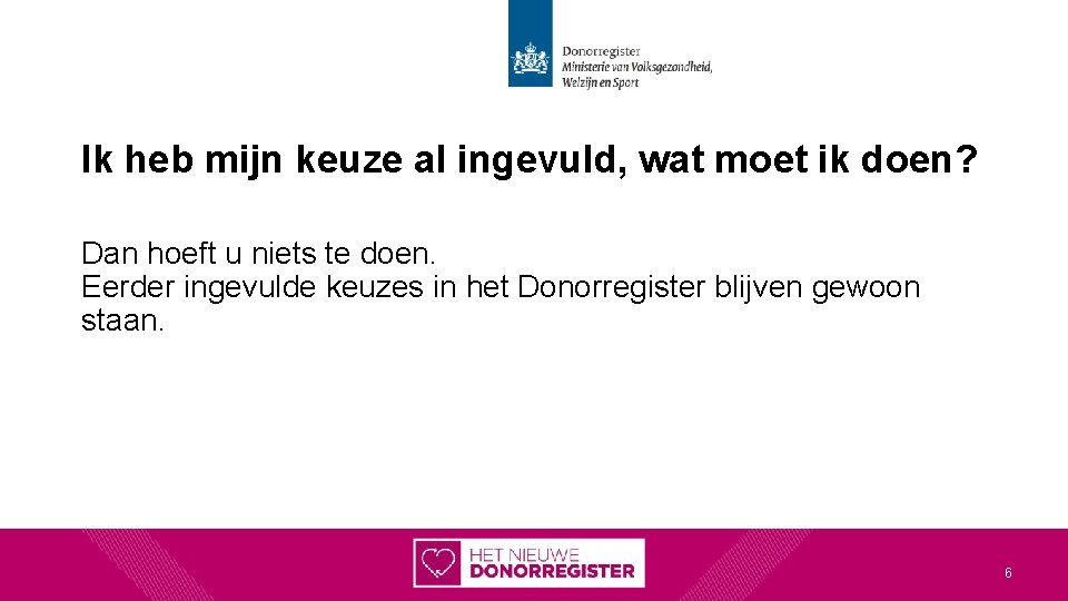 Ik heb mijn keuze al ingevuld, wat moet ik doen? Dan hoeft u niets