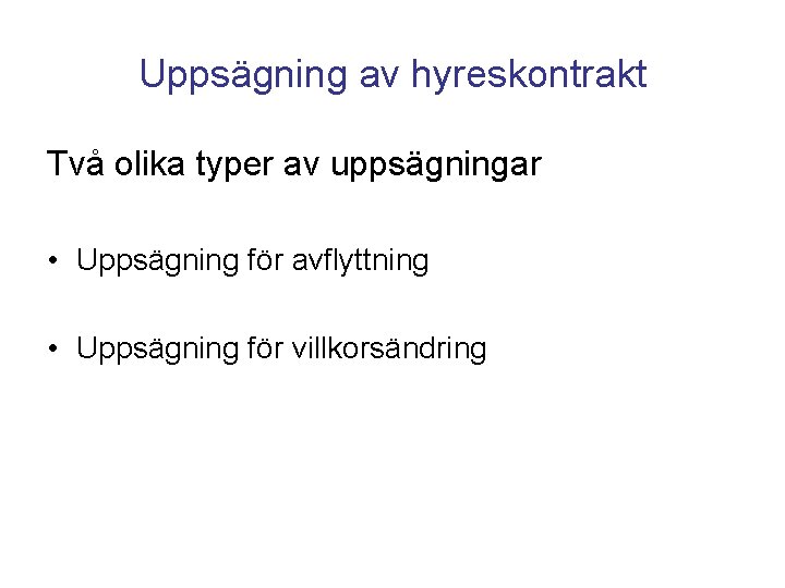 Uppsägning av hyreskontrakt Två olika typer av uppsägningar • Uppsägning för avflyttning • Uppsägning