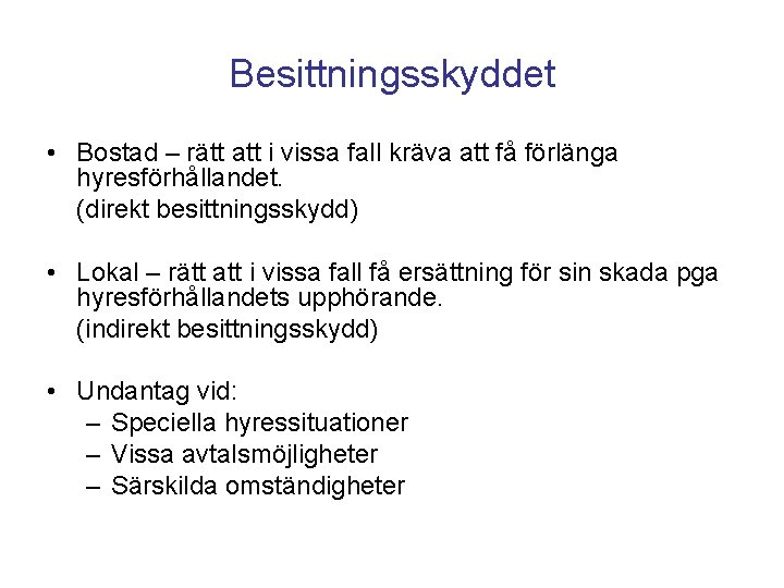 Besittningsskyddet • Bostad – rätt att i vissa fall kräva att få förlänga hyresförhållandet.