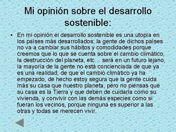 Mi opinión sobre el desarrollo sostenible: • En mi opinión el desarrollo sostenible es