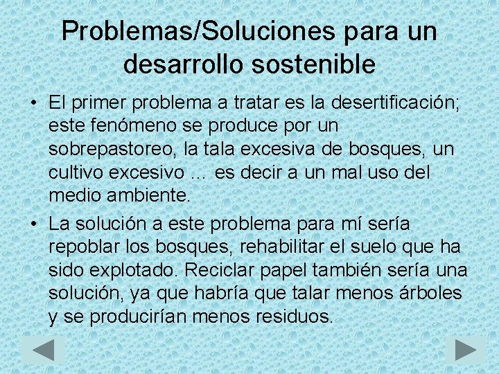 Problemas/Soluciones para un desarrollo sostenible • El primer problema a tratar es la desertificación;