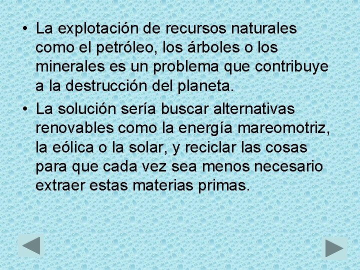  • La explotación de recursos naturales como el petróleo, los árboles o los