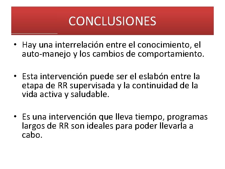 CONCLUSIONES • Hay una interrelación entre el conocimiento, el auto-manejo y los cambios de