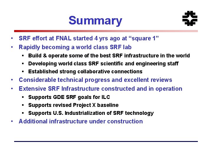 Summary • SRF effort at FNAL started 4 yrs ago at “square 1” •