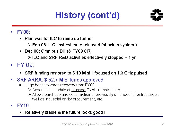 History (cont’d) • FY 08: § Plan was for ILC to ramp up further