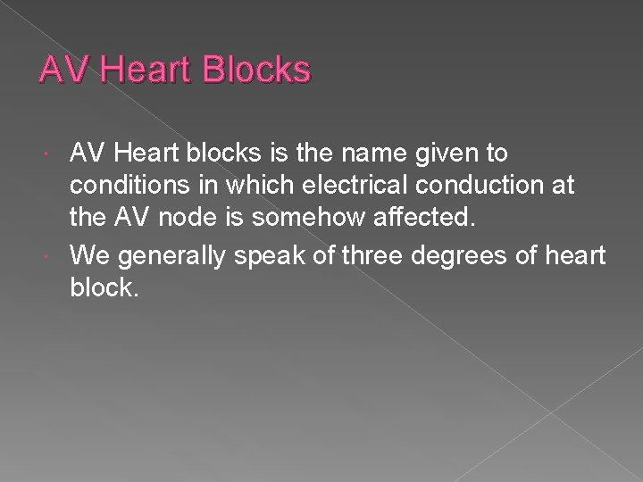 AV Heart Blocks AV Heart blocks is the name given to conditions in which AV Heart Blocks AV Heart blocks is the name given to conditions in which