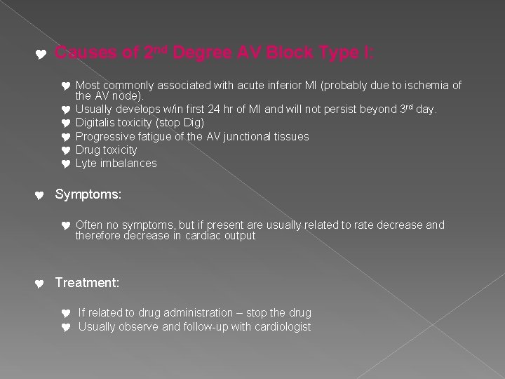 Y Causes of 2 nd Degree AV Block Type I: Y Most commonly associated