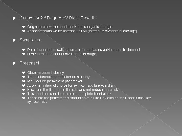 Y Causes of 2 nd Degree AV Block Type II : Y Originate below