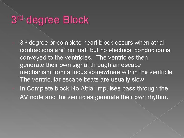 3 rd degree Block 3 rd degree or complete heart block occurs when atrial