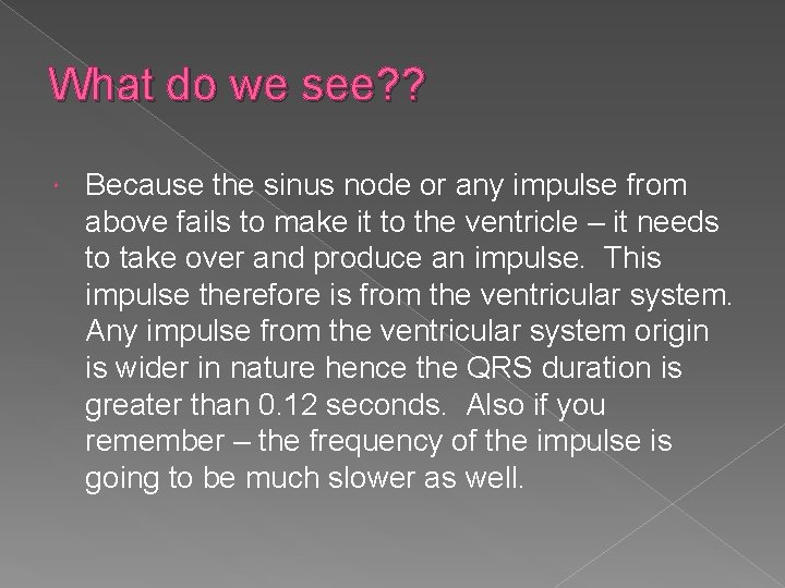 What do we see? ? Because the sinus node or any impulse from above What do we see? ? Because the sinus node or any impulse from above