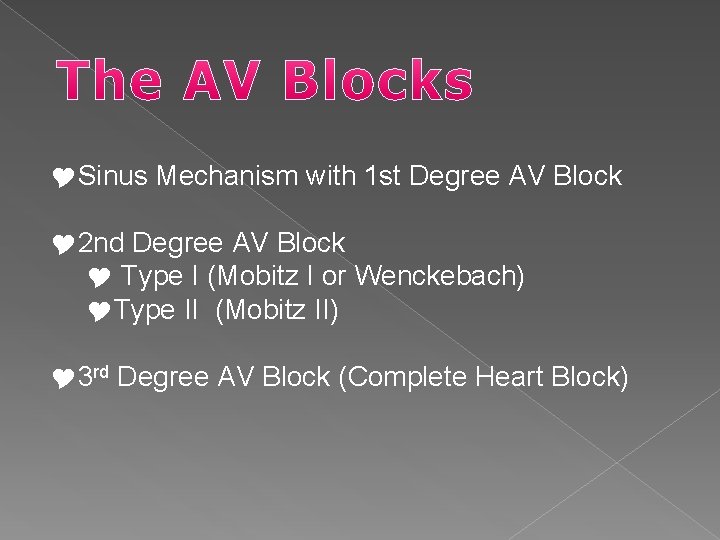 YSinus Mechanism with 1 st Degree AV Block Y 2 nd Degree AV Block