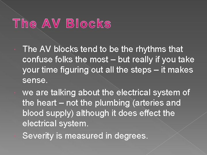 The AV blocks tend to be the rhythms that confuse folks the most –