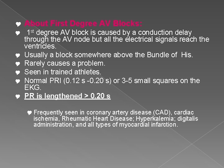 Y About First Degree AV Blocks: Y 1 st degree AV block is caused