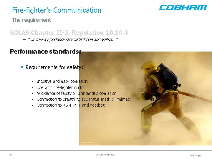 Fire-fighter’s Communication The requirement SOLAS Chapter II-2, Regulation 10. 4 – “…two-way portable radiotelephone