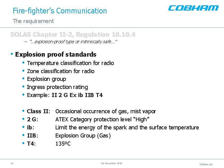 Fire-fighter’s Communication The requirement SOLAS Chapter II-2, Regulation 10. 4 – “…explosion-proof type or