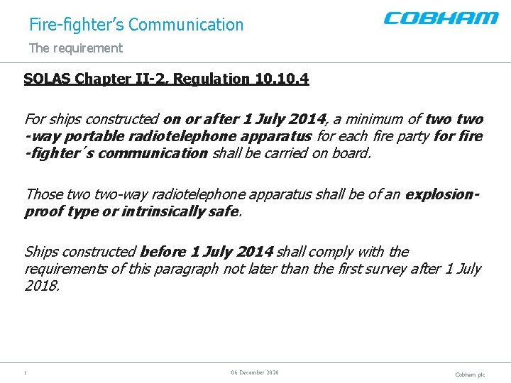 Fire-fighter’s Communication The requirement SOLAS Chapter II-2, Regulation 10. 4 For ships constructed on