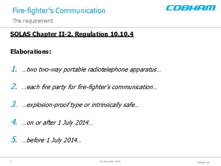 Fire-fighter’s Communication The requirement SOLAS Chapter II-2, Regulation 10. 4 Elaborations: 1. …two two-way