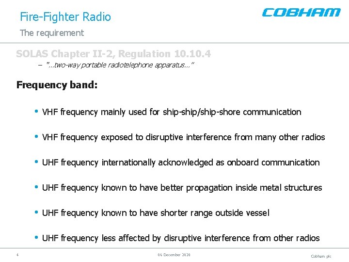 Fire-Fighter Radio The requirement SOLAS Chapter II-2, Regulation 10. 4 – “…two-way portable radiotelephone