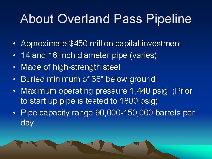 About Overland Pass Pipeline • • • Approximate $450 million capital investment 14 and