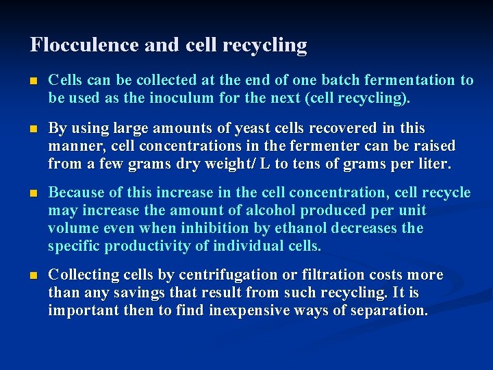 Flocculence and cell recycling n Cells can be collected at the end of one